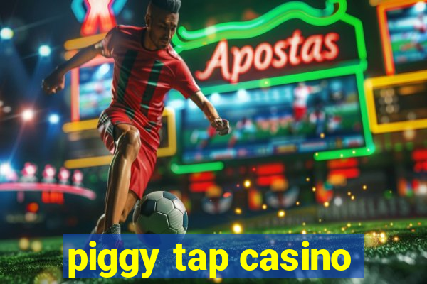 piggy tap casino