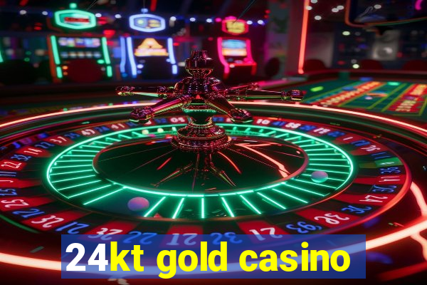 24kt gold casino