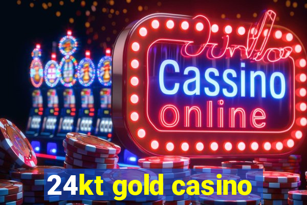 24kt gold casino