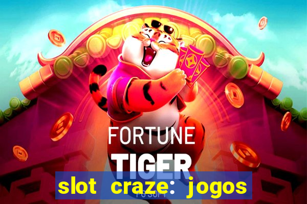 slot craze: jogos de cassino