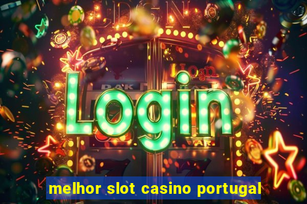 melhor slot casino portugal