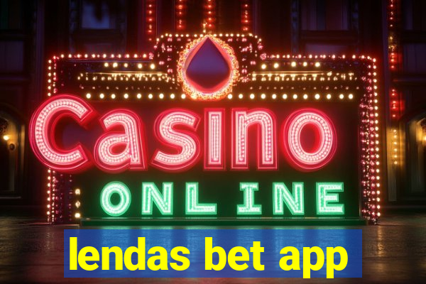 lendas bet app