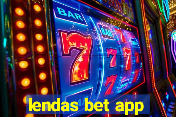 lendas bet app