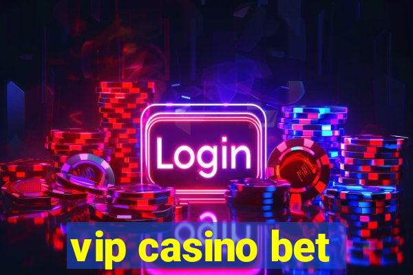 vip casino bet