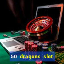 50 dragons slot free play