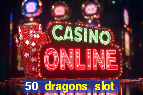 50 dragons slot free play