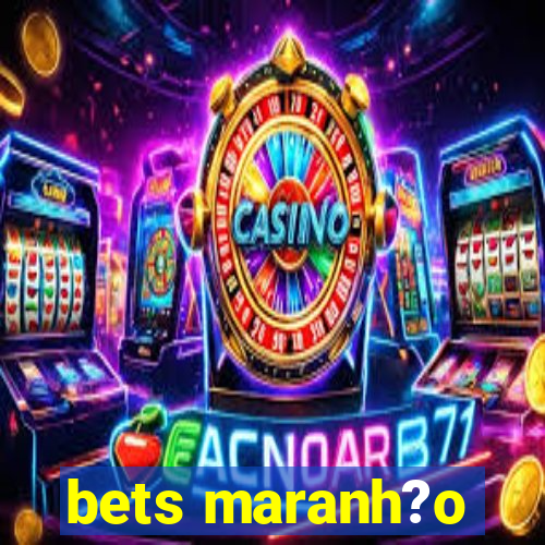 bets maranh?o