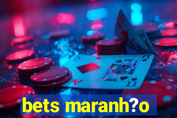 bets maranh?o