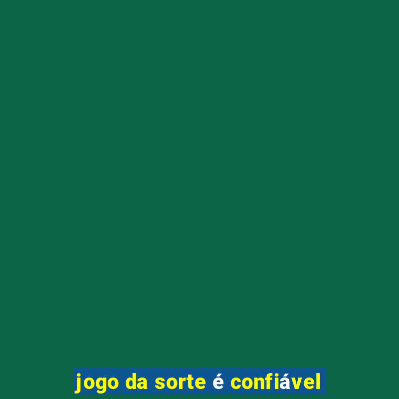 jogo da sorte é confiável