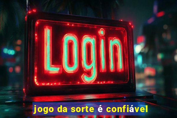 jogo da sorte é confiável