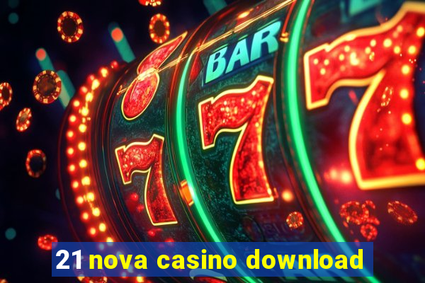 21 nova casino download