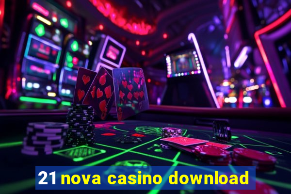 21 nova casino download