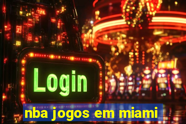 nba jogos em miami