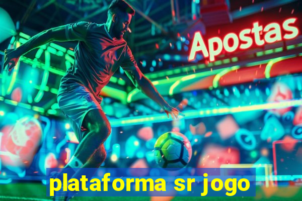 plataforma sr jogo