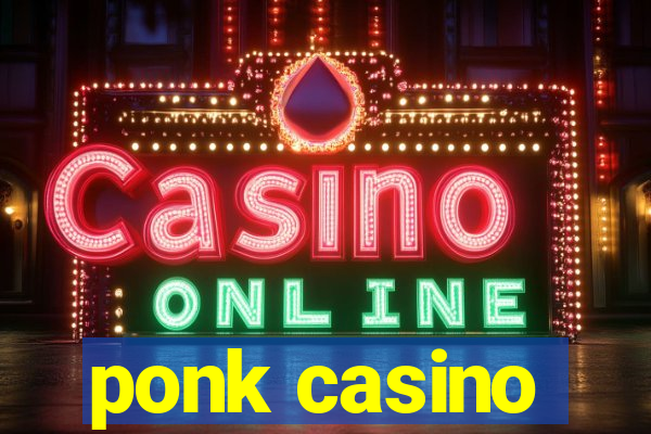 ponk casino