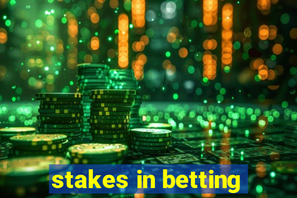 stakes in betting