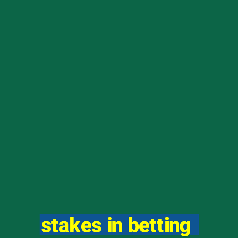 stakes in betting