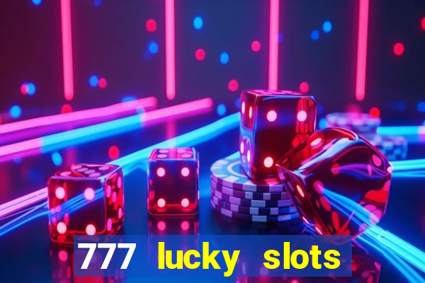 777 lucky slots online casino