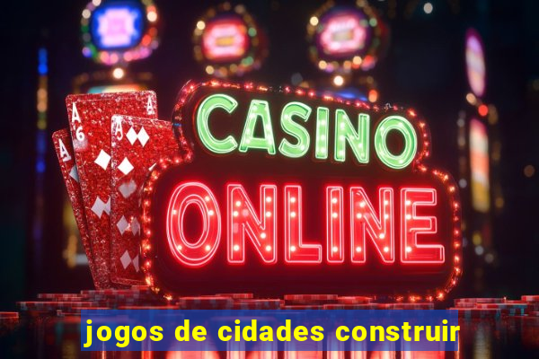 jogos de cidades construir