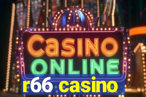 r66 casino