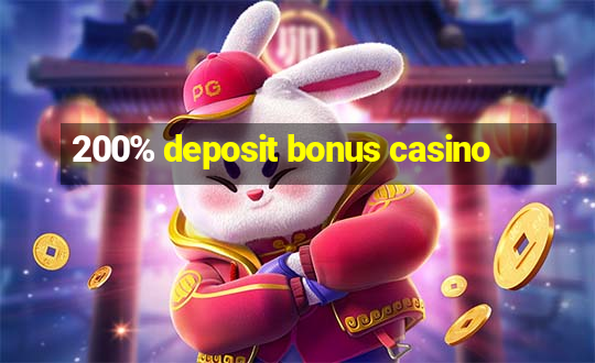 200% deposit bonus casino