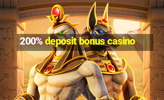 200% deposit bonus casino