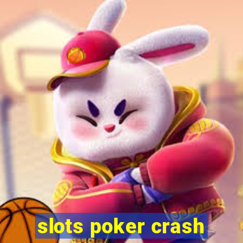 slots poker crash