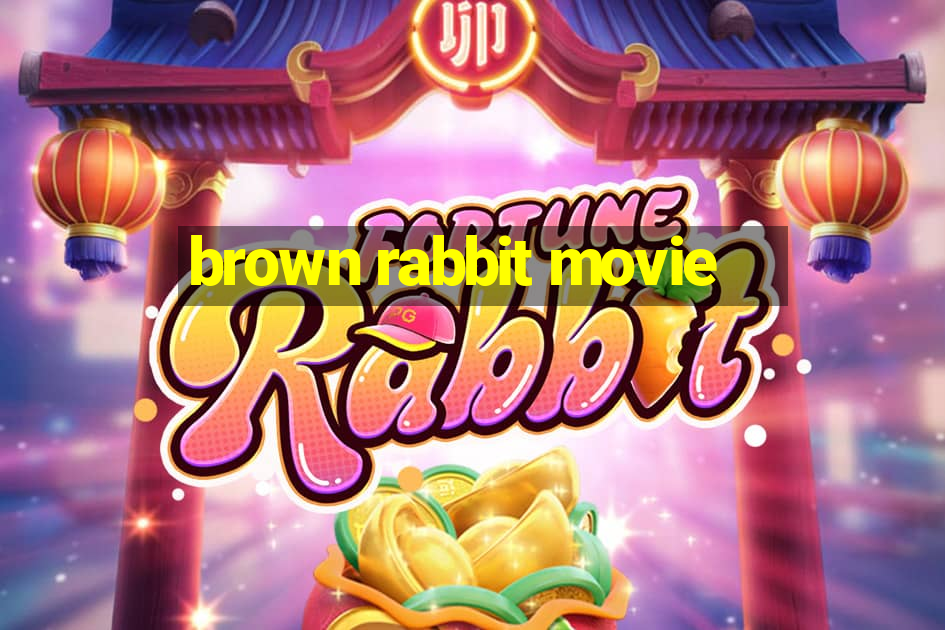 brown rabbit movie