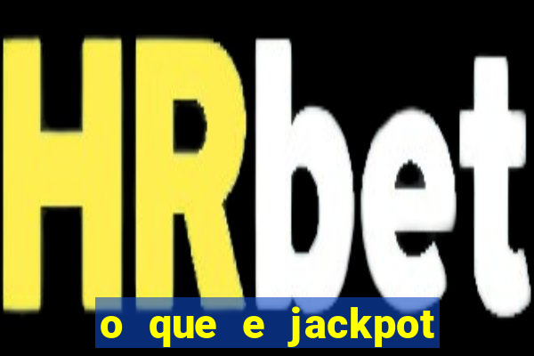 o que e jackpot no jogo do tigre