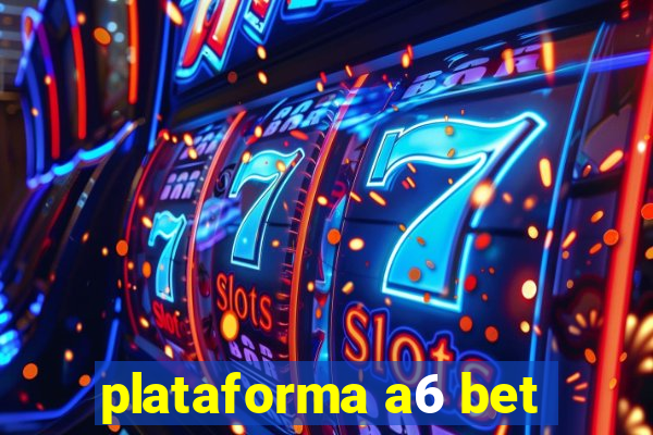 plataforma a6 bet