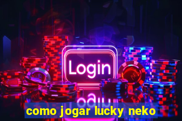 como jogar lucky neko