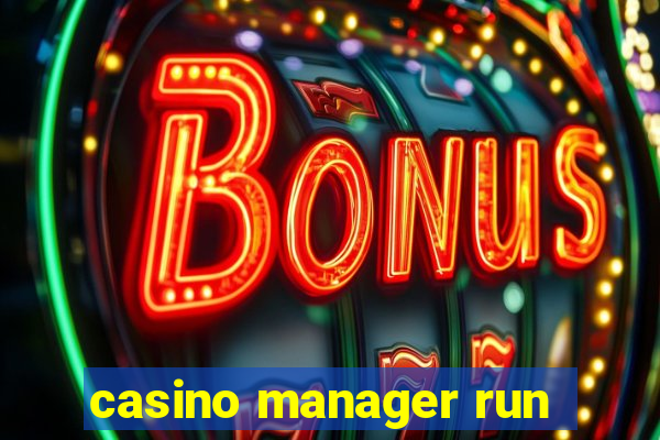 casino manager run