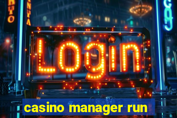 casino manager run