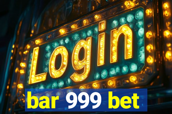 bar 999 bet