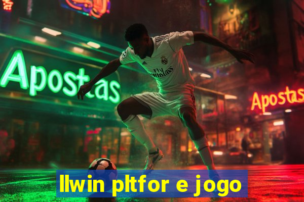 llwin pltfor e jogo