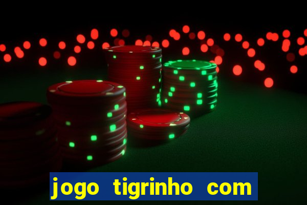 jogo tigrinho com bonus de cadastro