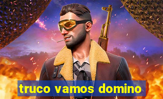 truco vamos domino