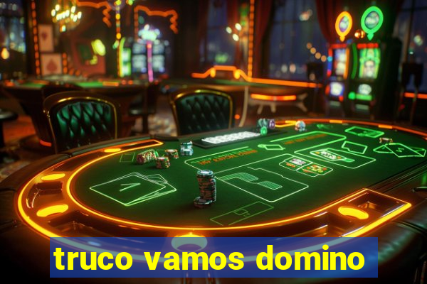 truco vamos domino