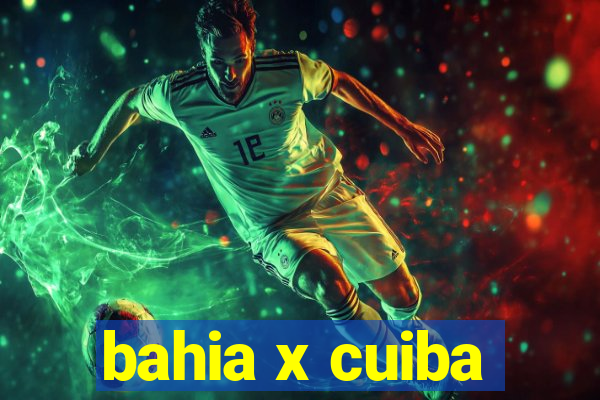 bahia x cuiba