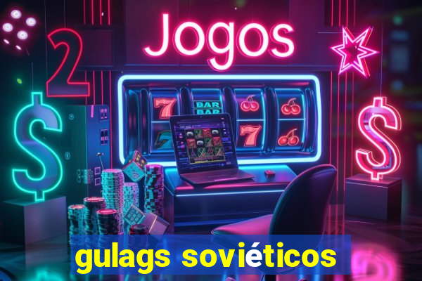 gulags soviéticos