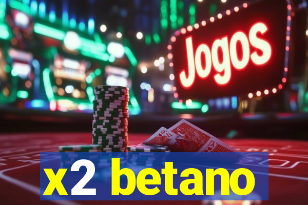 x2 betano