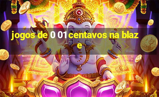 jogos de 0 01 centavos na blaze