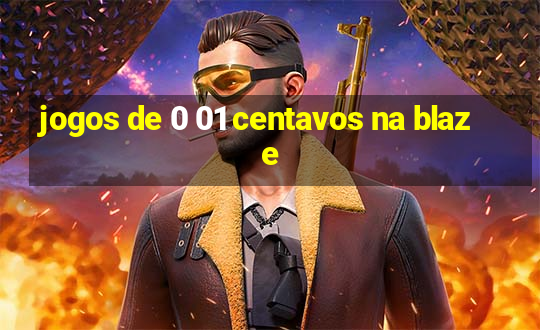 jogos de 0 01 centavos na blaze