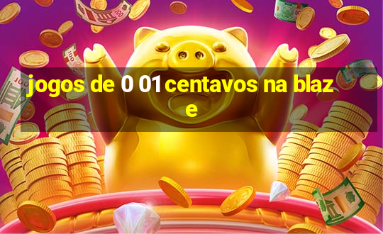 jogos de 0 01 centavos na blaze