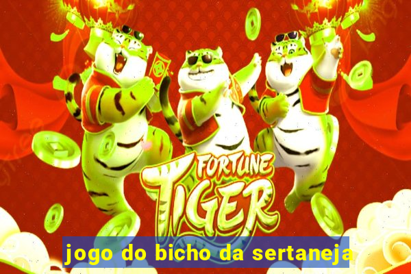 jogo do bicho da sertaneja