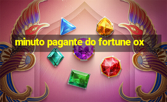 minuto pagante do fortune ox