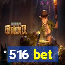 516 bet