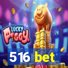 516 bet