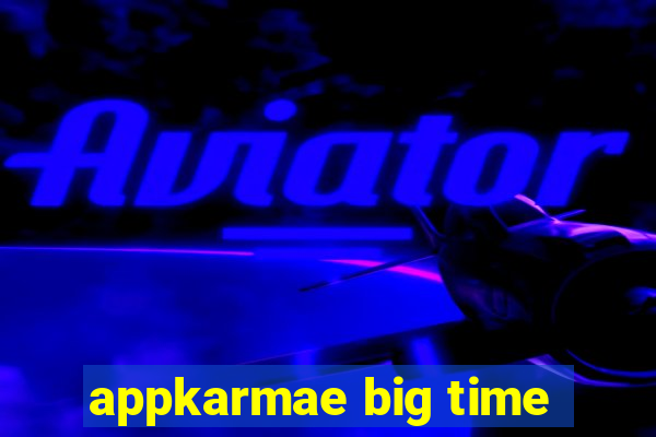 appkarmae big time