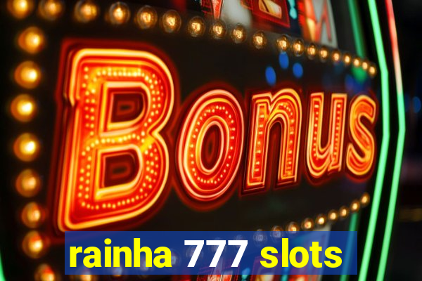 rainha 777 slots